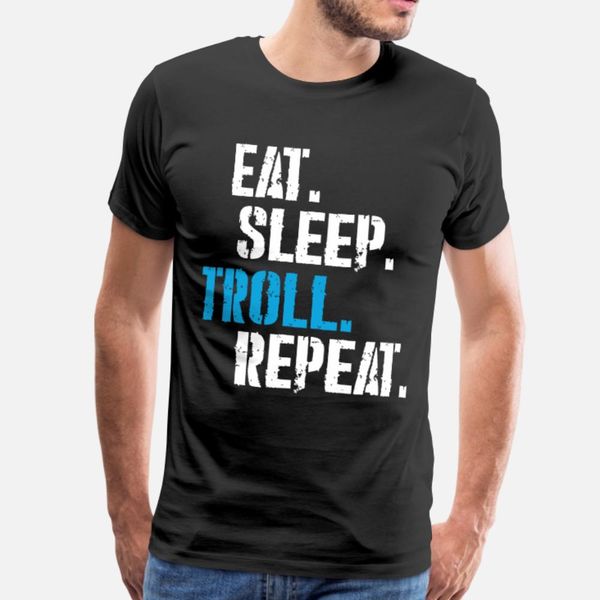 troller trickster prankster jokester eat sleep t shirt men anti-wrinkle cotton size s-3xl cool anti-wrinkle funny summer original shirt 
troller trickster prankster jokester eat sleep t shirt men anti-wrinkle cotton size s-3xl cool anti-wrinkle funny summer original shirt