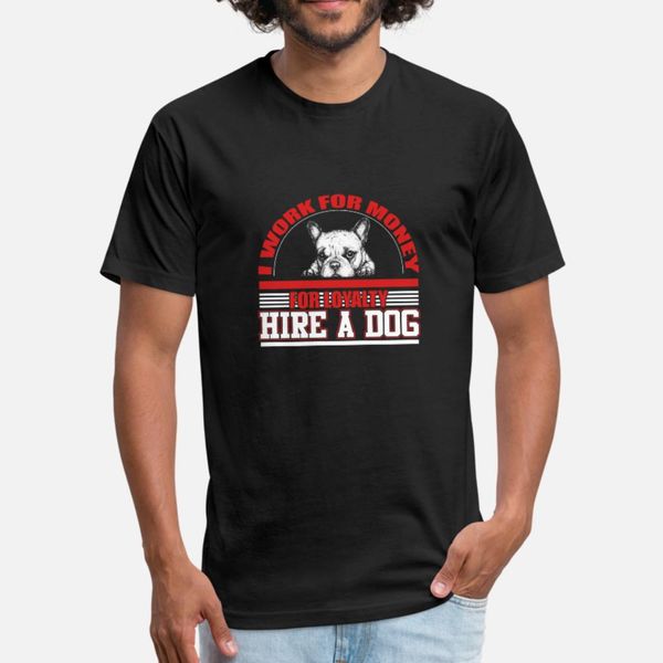 i work for money for loyalty hire a dog t shirt men custom short sleeve size s-3xl normal crazy fashion spring autumn trend shirt
i work for money for loyalty hire a dog t shirt men custom short sleeve size s-3xl normal crazy fashion spring autumn trend shirt