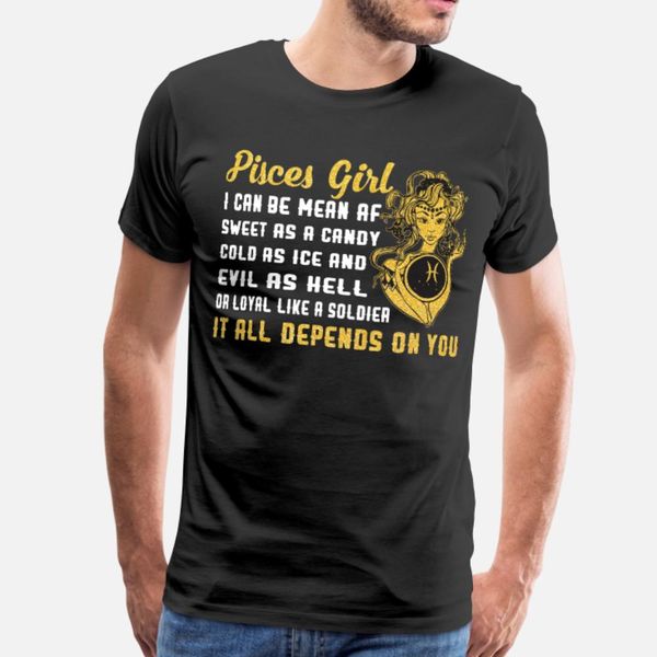 pisces girl i can be mean af it all depends on you t shirt men designer 100% cotton o-neck cool fitness authentic summer style formal shirt
pisces girl i can be mean af it all depends on you t shirt men designer 100% cotton o-neck cool fitness authentic summer style formal shirt
