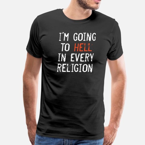 i m going to hell in every religion funny atheist t shirt men custom tee shirt size s-3xl cool cute new fashion spring letter shirt
i m going to hell in every religion funny atheist t shirt men custom tee shirt size s-3xl cool cute new fashion spring letter shirt