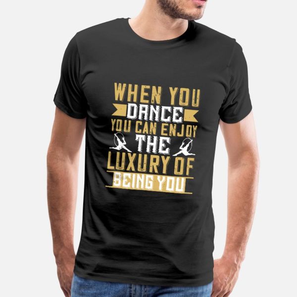 dancing when you dance you can enjoy luxury t shirt men gift cotton crew neck slim gift fashion summer style pattern shirt
dancing when you dance you can enjoy luxury t shirt men gift cotton crew neck slim gift fashion summer style pattern shirt