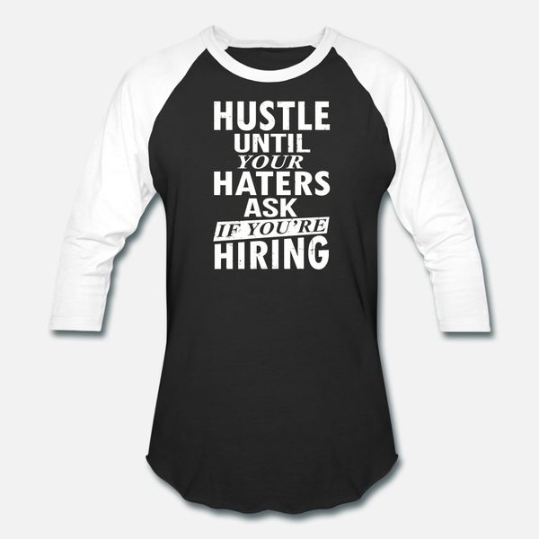 hiring hustle until your haters ask if you re t shirt men designer cotton o neck cool famous breathable spring autumn formal shirt
hiring hustle until your haters ask if you re t shirt men designer cotton o neck cool famous breathable spring autumn formal shirt