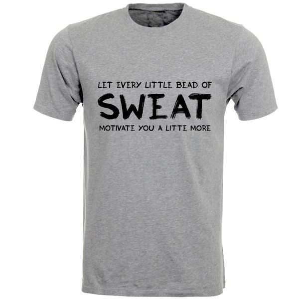 let every little bead of sweat motivate you t shirt 2019 new arrival summer fashion short sleeves cotton design your own t shirt
let every little bead of sweat motivate you t shirt 2019 new arrival summer fashion short sleeves cotton design your own t shirt