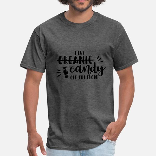 i eat organic candy off the floor 1 t shirt men designer cotton plus size 3xl homme fit humor summer leisure shirt
i eat organic candy off the floor 1 t shirt men designer cotton plus size 3xl homme fit humor summer leisure shirt