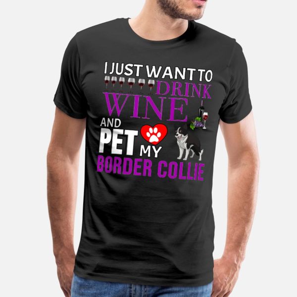 i just want to drink wine and pet my border collie t shirt men design 100% cotton o neck novelty gift basic summer style formal shirt
i just want to drink wine and pet my border collie t shirt men design 100% cotton o neck novelty gift basic summer style formal shirt