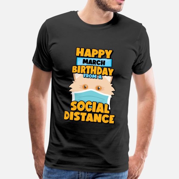 social distancing gift happy march birthday from t shirt men personalized 100% cotton crew neck standard interesting casual spring autumn
social distancing gift happy march birthday from t shirt men personalized 100% cotton crew neck standard interesting casual spring autumn
