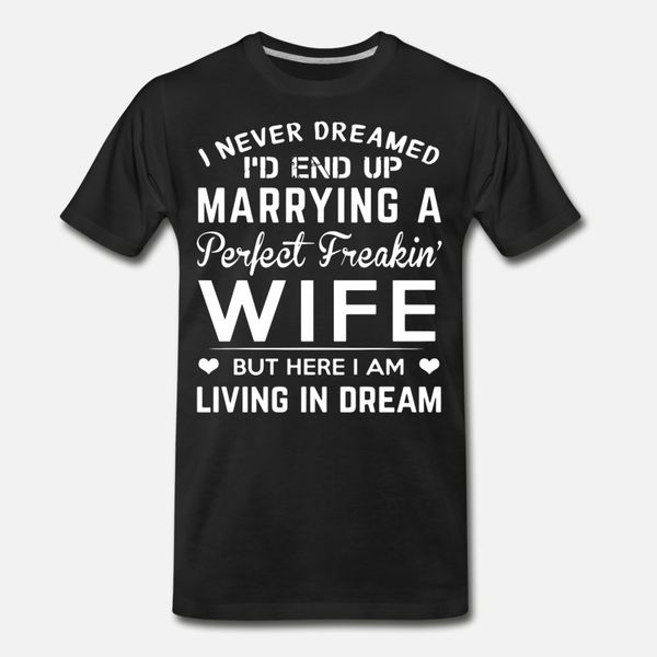 i never dreamed i d end up marrying a perfect frea t shirt men printed short sleeve round collar pattern crazy comical spring slim shirt
i never dreamed i d end up marrying a perfect frea t shirt men printed short sleeve round collar pattern crazy comical spring slim shirt