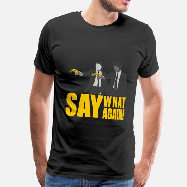 say again t shirt men create short sleeve crew neck novelty graphic fashion summer style leisure shirt