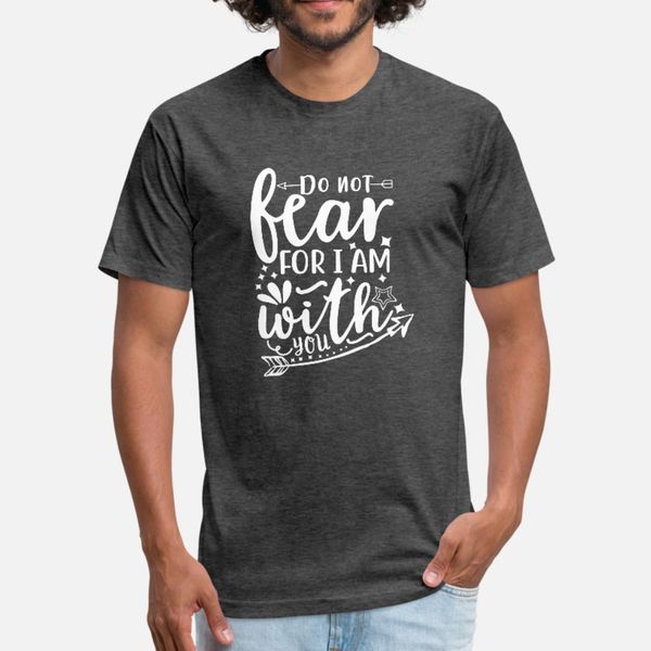 do not fear for i am with you christian believer t shirt men custom tee shirt round collar clothing fitness comfortable spring autumn
do not fear for i am with you christian believer t shirt men custom tee shirt round collar clothing fitness comfortable spring autumn