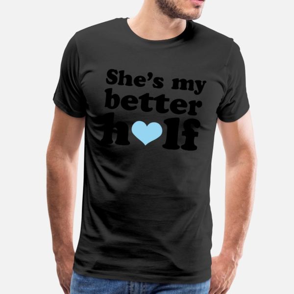 couples she's my better half funny romance lover t shirt men designer tee shirt round neck clothes loose fashion spring autumn letters
couples she's my better half funny romance lover t shirt men designer tee shirt round neck clothes loose fashion spring autumn letters