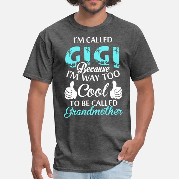 i m called gigi because i m way too cool to be cal t shirt men custom short sleeve s-xxxl gents gift comfortable spring original shirt
i m called gigi because i m way too cool to be cal t shirt men custom short sleeve s-xxxl gents gift comfortable spring original shirt