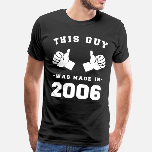 this guy was made in 2006 birthday t shirt men designs cotton round collar clothing interesting new style spring autumn family shirt
this guy was made in 2006 birthday t shirt men designs cotton round collar clothing interesting new style spring autumn family shirt