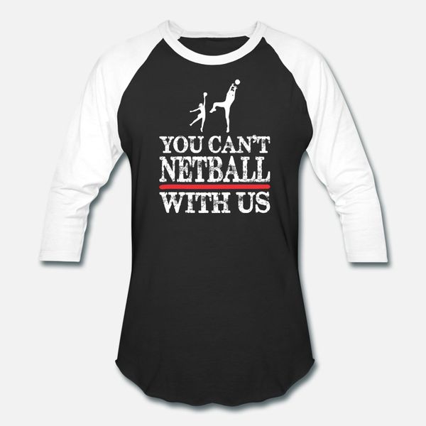 you cant netball with us t shirt men customized tee shirt euro size s-3xl cool anti-wrinkle authentic summer leisure shirt
you cant netball with us t shirt men customized tee shirt euro size s-3xl cool anti-wrinkle authentic summer leisure shirt