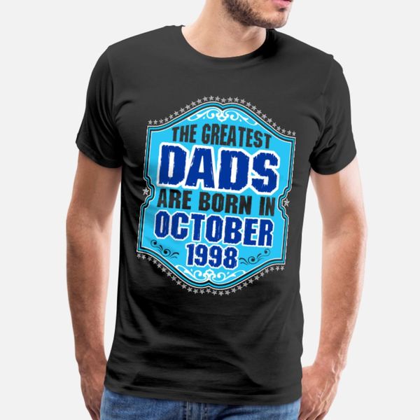 the greatest dads are born in october 1998 t shirt men designs cotton crew neck interesting comfortable spring trend shirt
the greatest dads are born in october 1998 t shirt men designs cotton crew neck interesting comfortable spring trend shirt