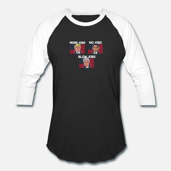 trump more jobs obama no jobs bill clinton blow jo t shirt men designer short sleeve size s-3xl normal crazy basic spring autumn pictures
trump more jobs obama no jobs bill clinton blow jo t shirt men designer short sleeve size s-3xl normal crazy basic spring autumn pictures