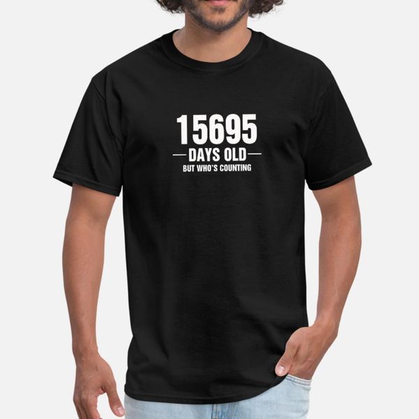 15695 days old but who s counting t shirt men print 100% cotton round collar cool interesting funny casual spring autumn unique shirt
15695 days old but who s counting t shirt men print 100% cotton round collar cool interesting funny casual spring autumn unique shirt