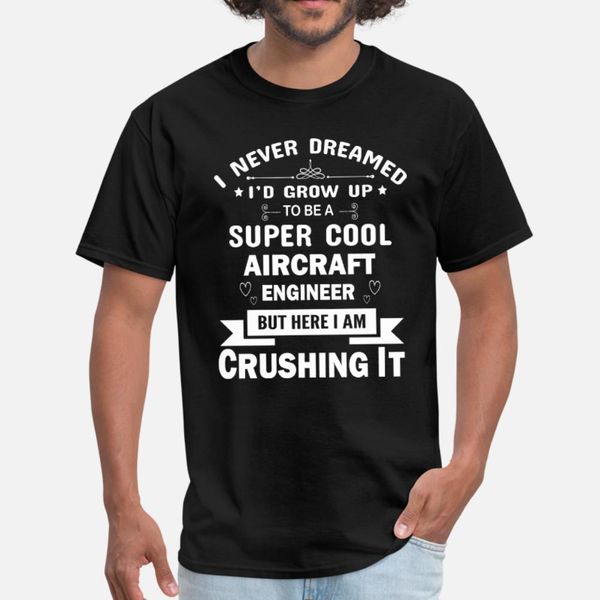 i never dreamed to be a aircraft engineer shirt t shirt men personalized 100% cotton size s-3xl novelty gift casual spring autumn shirt
i never dreamed to be a aircraft engineer shirt t shirt men personalized 100% cotton size s-3xl novelty gift casual spring autumn shirt