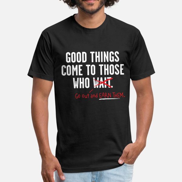good things come to those who go out and earn them t shirt men printing tee shirt round neck fit loose humor summer style trend shirt
good things come to those who go out and earn them t shirt men printing tee shirt round neck fit loose humor summer style trend shirt