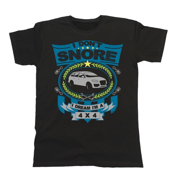 2019 fashion mens car t-shirt - i don`t snore i dream i`m a 4 x 4 german car fans q7 gift 4 wheel drive tee shirt