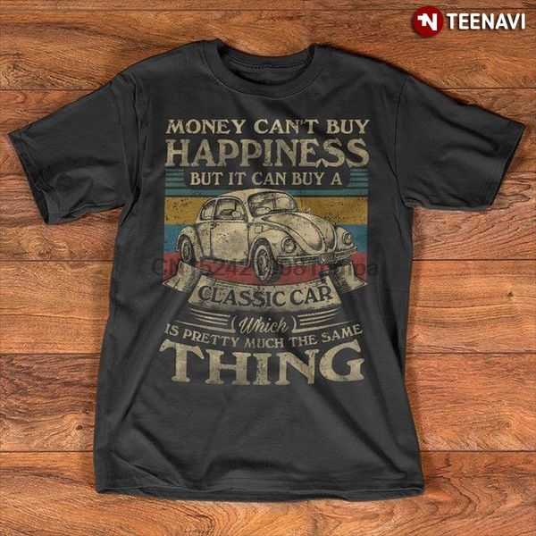 men t shirt money can't buy happiness but i can buy classic car which is pretty much the same thing women tshirts
men t shirt money can't buy happiness but i can buy classic car which is pretty much the same thing women tshirts