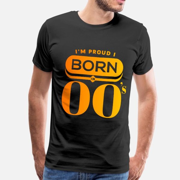 born in 00s i m proud funny gift t shirt men personalized cotton s-3xl natural cute casual spring standard shirt
born in 00s i m proud funny gift t shirt men personalized cotton s-3xl natural cute casual spring standard shirt