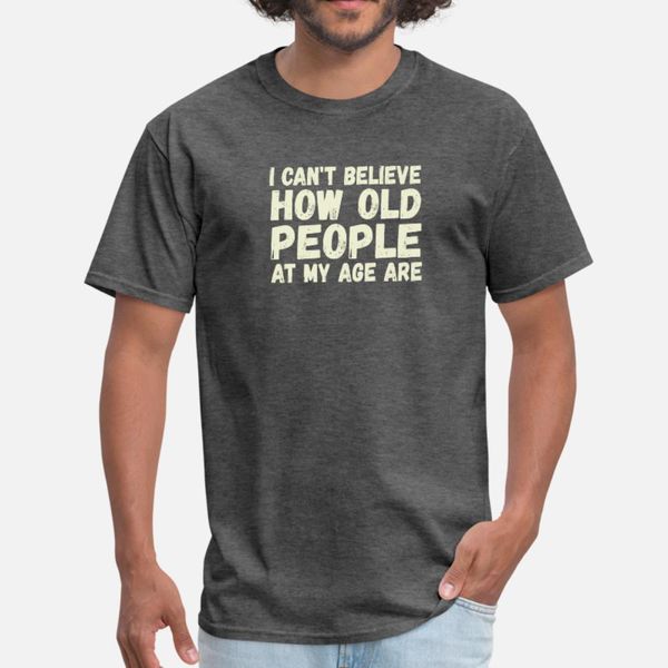 я не могу поверить, как пожилые люди в моем возрасте t shirt men customize tee shirt euro размер s-3xl урожай солнечный свет casual summer s
я не могу поверить, как пожилые люди в моем возрасте t shirt men customize tee shirt euro размер s-3xl урожай солнечный свет casual summer s