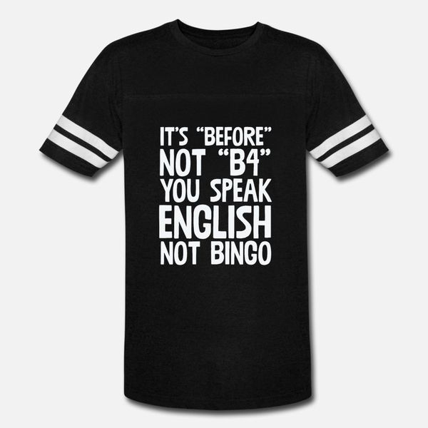 it's before not b4 you speak english not bingo t shirt men design short sleeve crew neck basic solid anti-wrinkle new style summer tren
it's before not b4 you speak english not bingo t shirt men design short sleeve crew neck basic solid anti-wrinkle new style summer tren