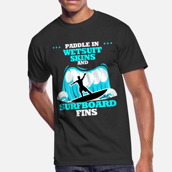 surfer paddle funny saying surfboard t shirt men designing 100% cotton round neck male fit basic spring autumn pictures shirt
surfer paddle funny saying surfboard t shirt men designing 100% cotton round neck male fit basic spring autumn pictures shirt