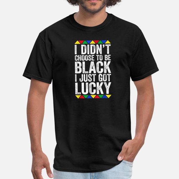 i didn't choose to be black i just got lucky pride t shirt men designer cotton s-xxxl trend crazy building summer style cool shirt
i didn't choose to be black i just got lucky pride t shirt men designer cotton s-xxxl trend crazy building summer style cool shirt