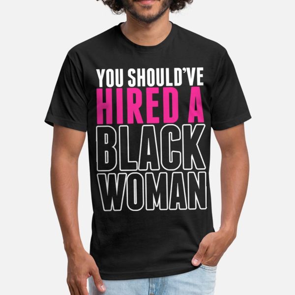 you shouldve hired a black woman t shirt men designer tee shirt round neck letter fit new fashion spring normal shirt
you shouldve hired a black woman t shirt men designer tee shirt round neck letter fit new fashion spring normal shirt