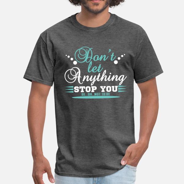 дон t пусть что-нибудь остановить вас tee design. совершенная тенниска мужчина designs с коротким рукавом s-xxxl шаблон симпатичного basic s
дон t пусть что-нибудь остановить вас tee design. совершенная тенниска мужчина designs с коротким рукавом s-xxxl шаблон симпатичного basic s