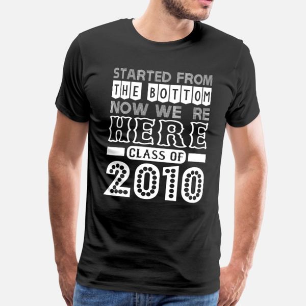 started from bottom now we are here class of 2010 t shirt men designing short sleeve plus size 3xl clothes breathable summer normal shirt
started from bottom now we are here class of 2010 t shirt men designing short sleeve plus size 3xl clothes breathable summer normal shirt