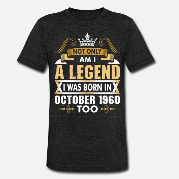 not only am i a legend i was born in october 1960 t shirt men print 100% cotton s-xxxl natural fit breathable spring autumn outfit shirt
not only am i a legend i was born in october 1960 t shirt men print 100% cotton s-xxxl natural fit breathable spring autumn outfit shirt