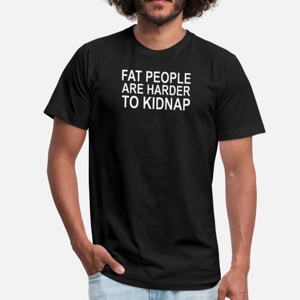 fat people are harder to kidnap t shirt men designing cotton s-xxxl standard interesting fashion summer style unique shirt
fat people are harder to kidnap t shirt men designing cotton s-xxxl standard interesting fashion summer style unique shirt