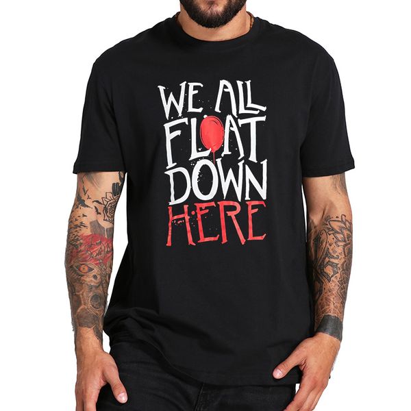 we all float down here t shirt phrase pennywise tshirt stephen king horror movie it eu size 100% cotton camisetas
we all float down here t shirt phrase pennywise tshirt stephen king horror movie it eu size 100% cotton camisetas