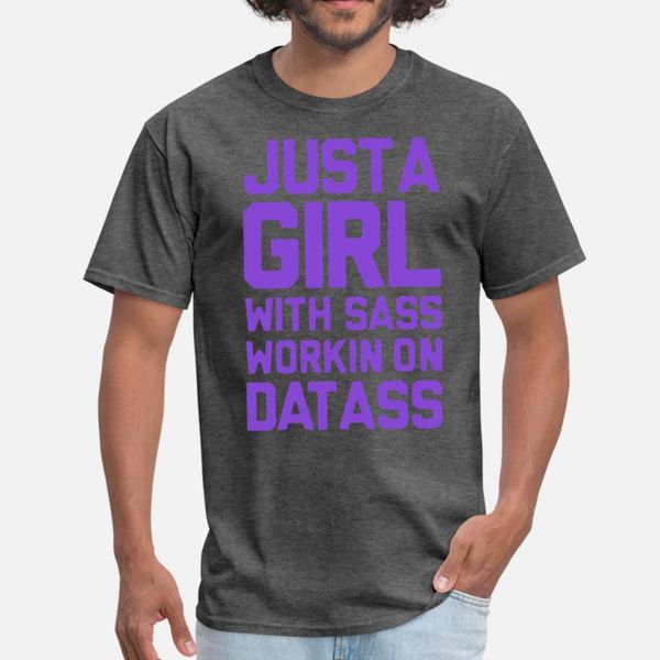 just a girl with sass workin on datass girlfriend t shirt men designs tee shirt s-xxxl kawaii graphic new fashion summer natural shirt
just a girl with sass workin on datass girlfriend t shirt men designs tee shirt s-xxxl kawaii graphic new fashion summer natural shirt