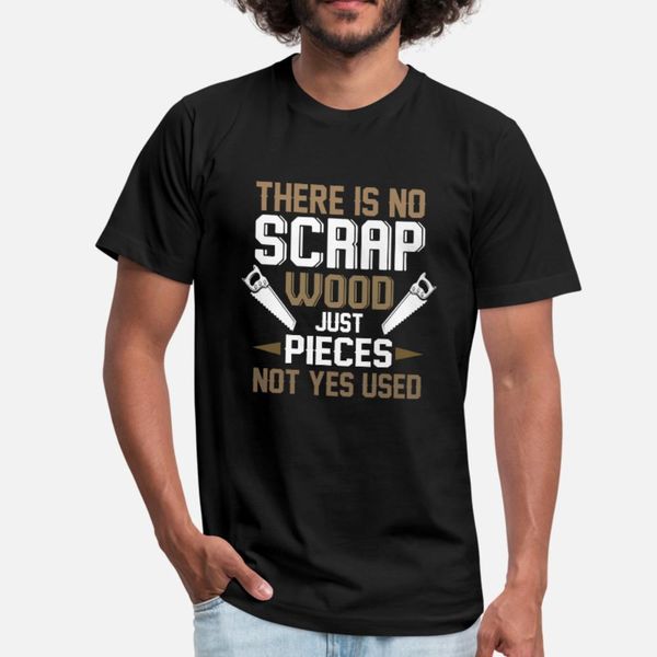 there is no scrap wood just pieces not yes used t shirt men print tee shirt size s-3xl fit interesting authentic spring pattern shirt
there is no scrap wood just pieces not yes used t shirt men print tee shirt size s-3xl fit interesting authentic spring pattern shirt