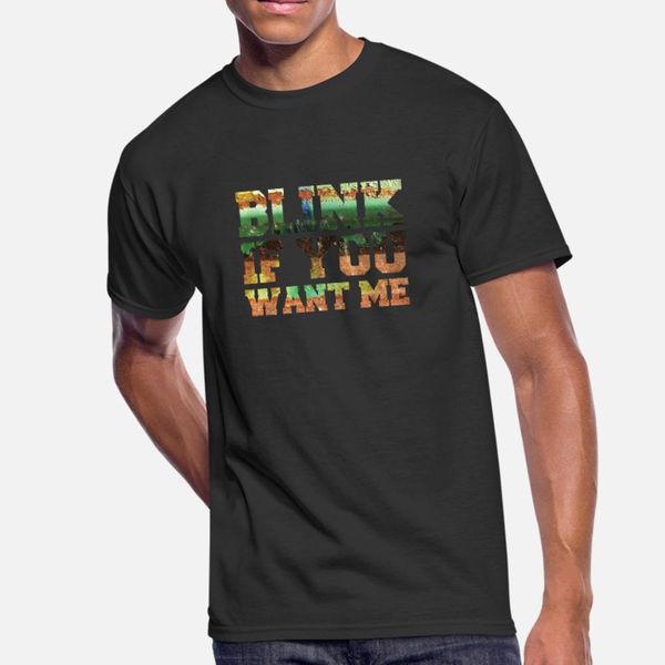 funny quotes blink if you want me t shirt men character cotton size s-3xl original famous new fashion spring autumn formal shirt
funny quotes blink if you want me t shirt men character cotton size s-3xl original famous new fashion spring autumn formal shirt