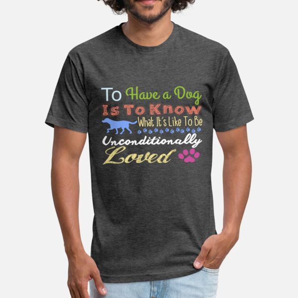 to have a dog is to know what its like to be uncon t shirt men character short sleeve o neck pictures interesting funny casual summer 
to have a dog is to know what its like to be uncon t shirt men character short sleeve o neck pictures interesting funny casual summer