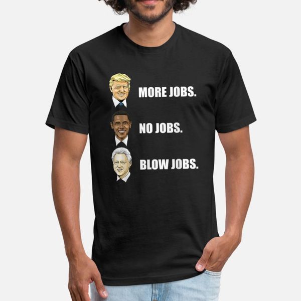 donald trump more jobs obama no jobs bill clinton t shirt men designer 100% cotton o-neck original anti-wrinkle casual summer style leisure 
donald trump more jobs obama no jobs bill clinton t shirt men designer 100% cotton o-neck original anti-wrinkle casual summer style leisure
