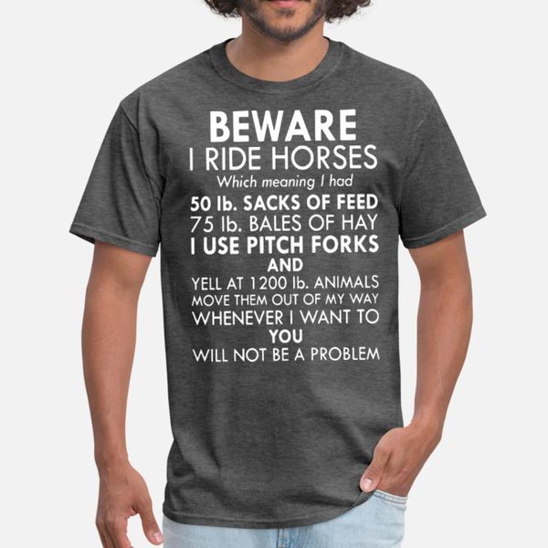 beware i ride horses 50ib sacks of feed 75 ib bale t shirt men designs tee shirt plus size 3xl clothing fit basic summer pattern shirt
beware i ride horses 50ib sacks of feed 75 ib bale t shirt men designs tee shirt plus size 3xl clothing fit basic summer pattern shirt