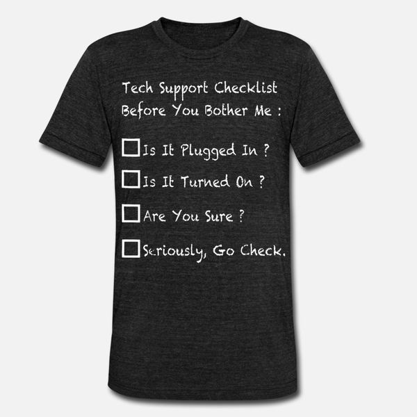 tech support checklist before you bother me comput t shirt men customized tee shirt s-xxxl standard crazy breathable spring autumn shirt
tech support checklist before you bother me comput t shirt men customized tee shirt s-xxxl standard crazy breathable spring autumn shirt
