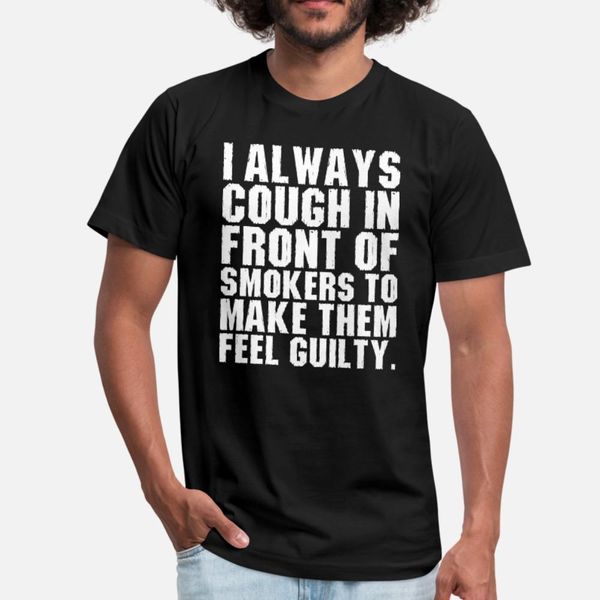 i always cough in front of smokers t shirt men custom short sleeve euro size s-3xl male famous breathable spring autumn pattern shirt
i always cough in front of smokers t shirt men custom short sleeve euro size s-3xl male famous breathable spring autumn pattern shirt