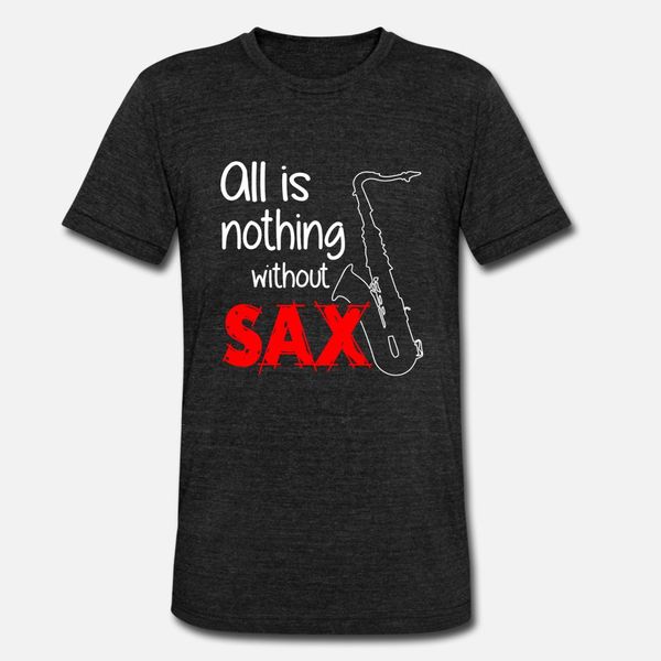 all is nothing without sax t shirt men customize cotton o-neck standard crazy funny casual summer style unique shirt
all is nothing without sax t shirt men customize cotton o-neck standard crazy funny casual summer style unique shirt