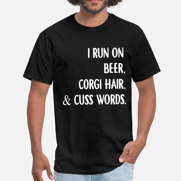 i run on beer corgi hair and cuss words beer t shirt men designer cotton s-xxxl family interesting new style spring natural shirt
i run on beer corgi hair and cuss words beer t shirt men designer cotton s-xxxl family interesting new style spring natural shirt
