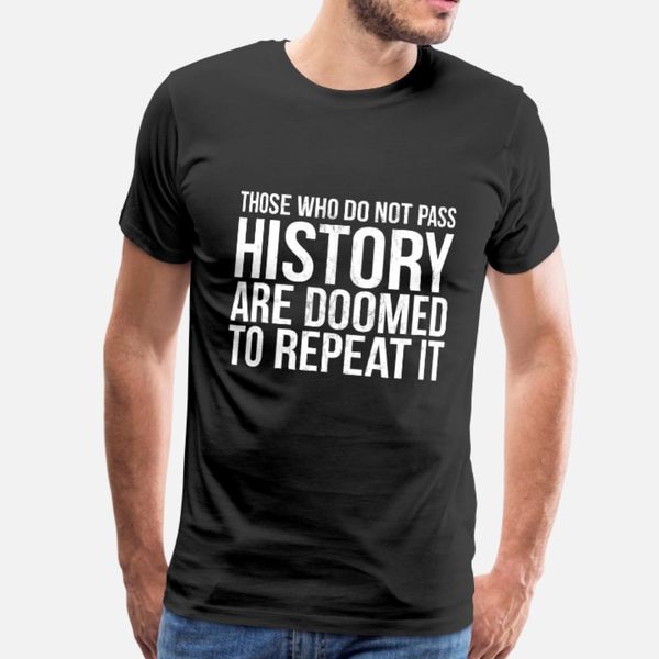 those who do not pass history teacher student tee t shirt men customize short sleeve round neck trend famous funny summer vintage shirt
those who do not pass history teacher student tee t shirt men customize short sleeve round neck trend famous funny summer vintage shirt