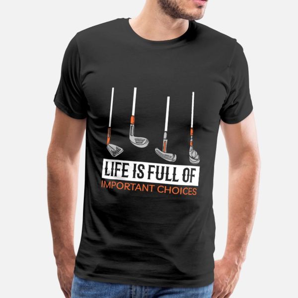 life is full of important choices golf t shirt men printing tee shirt round collar formal crazy authentic summer vintage shirt
life is full of important choices golf t shirt men printing tee shirt round collar formal crazy authentic summer vintage shirt