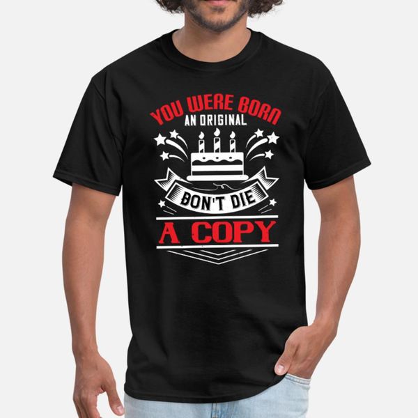 you were born an original don t die a copy t shirt men design 100% cotton o neck pictures gift funny spring trend shirt
you were born an original don t die a copy t shirt men design 100% cotton o neck pictures gift funny spring trend shirt