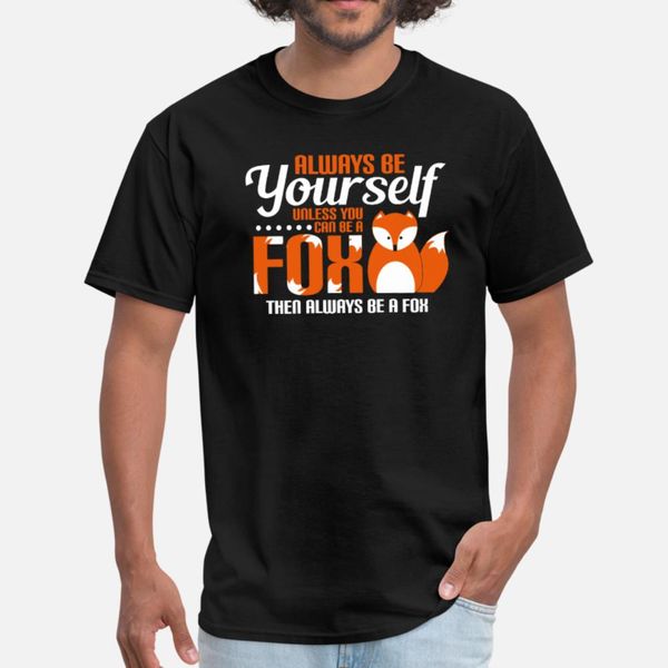 always be yourself fox t shirt men design cotton crew neck standard crazy casual spring autumn pictures shirt
always be yourself fox t shirt men design cotton crew neck standard crazy casual spring autumn pictures shirt