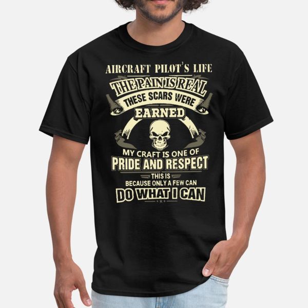 aircraft pilot s life the pain is real these scars t shirt men customized short sleeve plus size 3xl homme sunlight spring autumn shirt